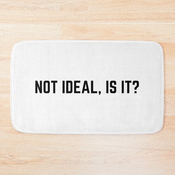 Item preview, Not ideal, is it? designed and sold by Punchline4U.