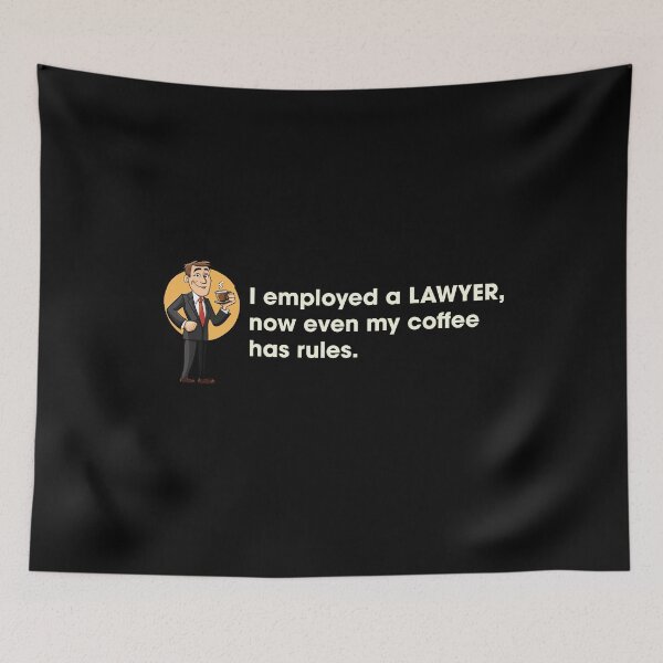 Item preview, I Employed a Lawyer Now Even My Coffee Has Rules  designed and sold by FMproject.