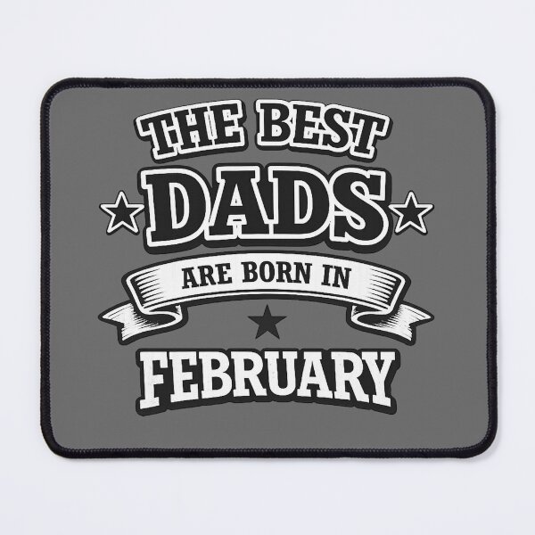 Item preview, The Best Dads Are Born in February designed and sold by Szapeee.