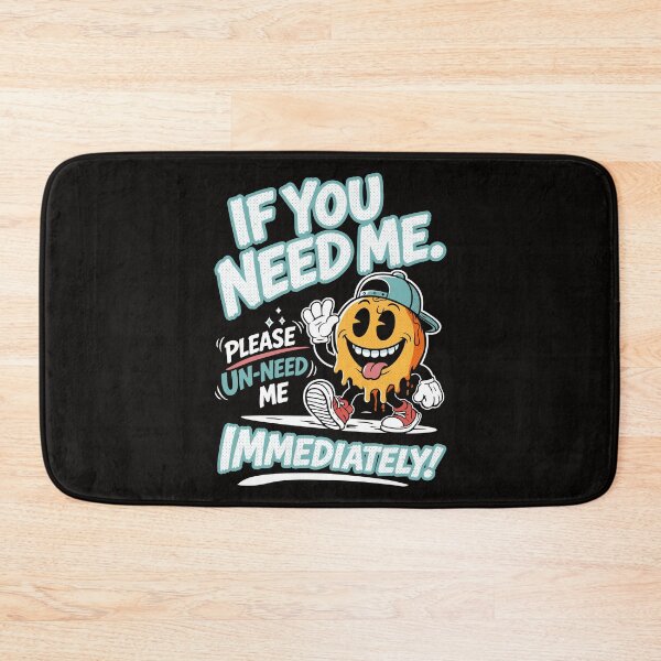 Item preview, If You Need Me please un-need me designed and sold by CamaleonDesigns.