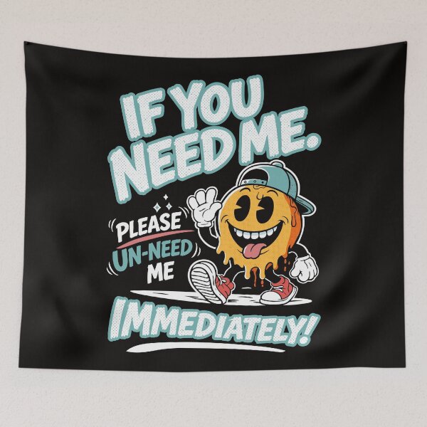 Item preview, If You Need Me please un-need me designed and sold by CamaleonDesigns.