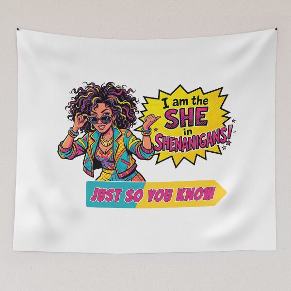 Item preview, I am the SHE in SHENANIGANS ? designed and sold by Demaxi.