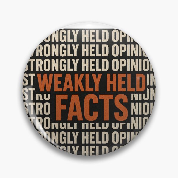 Item preview, Strongly Held Opinions Weakly Held Facts designed and sold by laterkatergator.