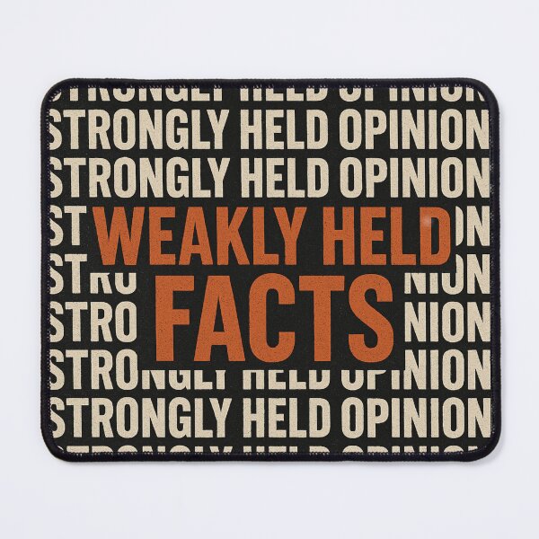 Item preview, Strongly Held Opinions Weakly Held Facts designed and sold by laterkatergator.