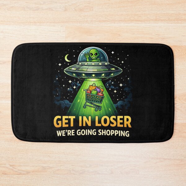 Item preview, Funny Alien UFO Quote – Get In Loser Shopping Meme designed and sold by HubCreates.