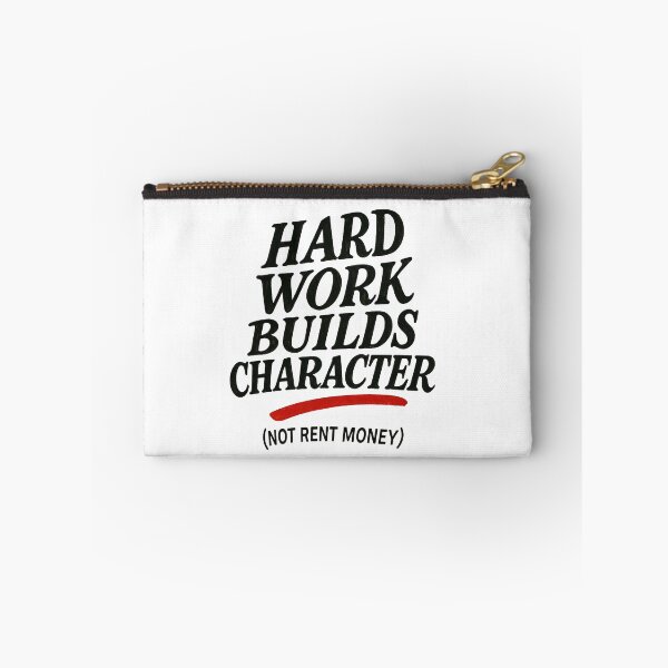 Item preview, Hard Work Builds Character Not Rent Money  designed and sold by laterkatergator.
