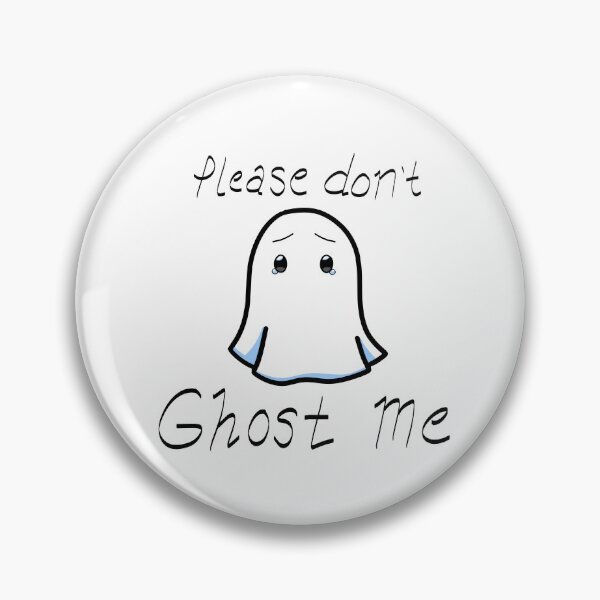Item preview, Please Don't Ghost Me designed and sold by gutterpufferfsh.