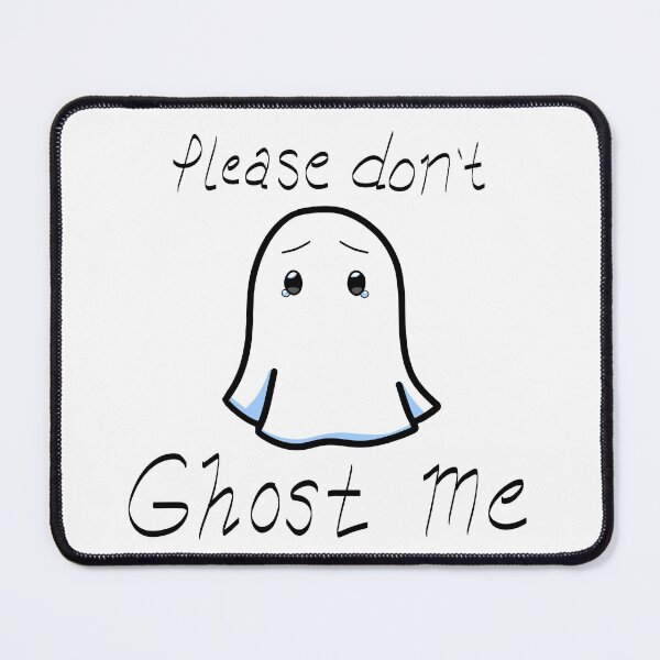 Item preview, Please Don't Ghost Me designed and sold by gutterpufferfsh.
