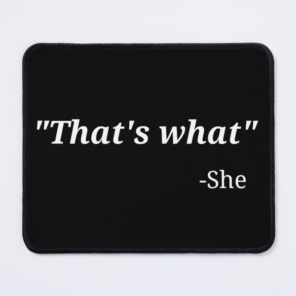 Item preview, THATS WHAT SHE SAID Hilarious Sex Inuendo Joke LGBTQ+ WE HE THEY ZE designed and sold by Space Ghettos.