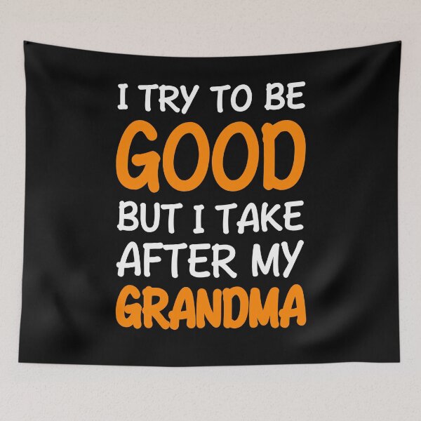 Item preview,  I Try To Be Good But I Take After My Grandma designed and sold by Mmastert.