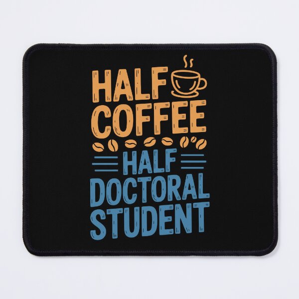 Item preview, Half Coffee Half Doctoral Student designed and sold by jkrphoto.