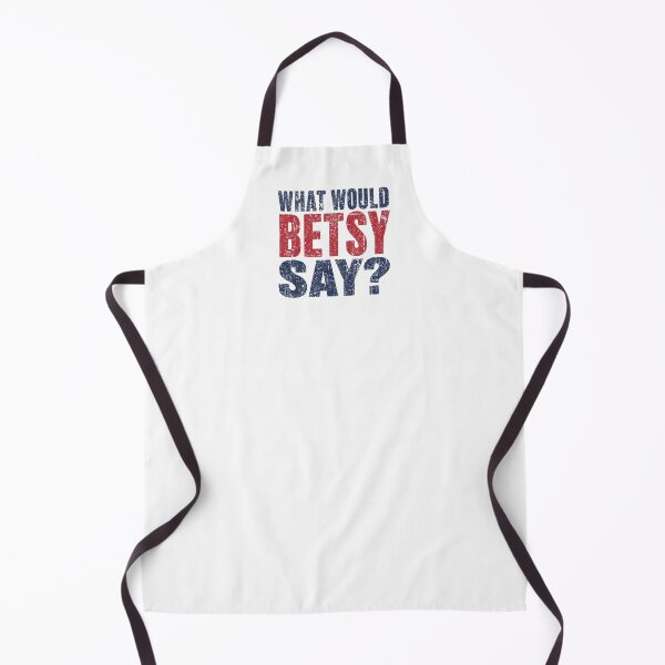 Item preview, What Would Betsy Say? designed and sold by LewpyG.