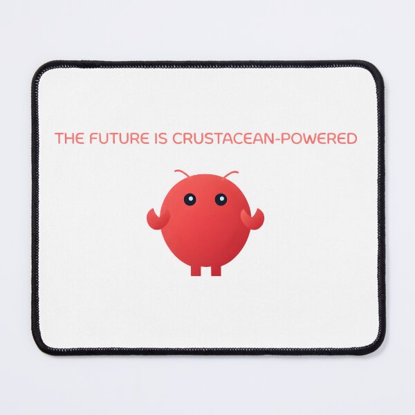 Item preview, THE FUTURE IS CRUSTACEAN-POWERED designed and sold by BlurrPixel.