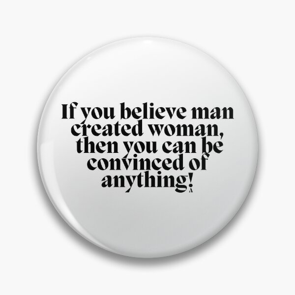 Item preview, If you believe man created woman,  then you can be convinced of anything! designed and sold by Finds.