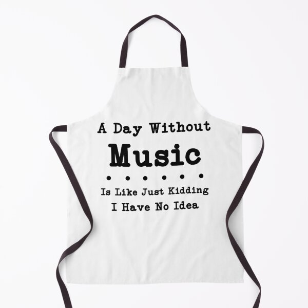 Item preview, A Day Without Music Is Like Just Kidding I Have No Idea,Music Lover Gift ,Gift For Musician designed and sold by CloudyPress.