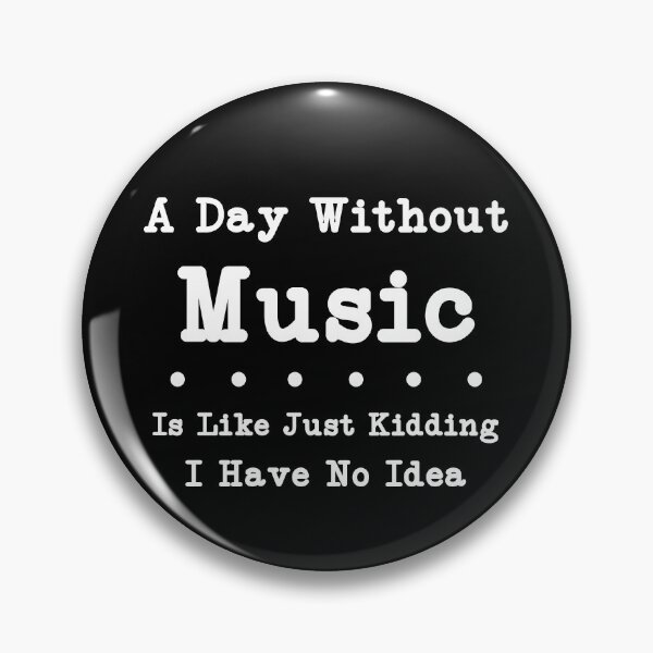 Item preview, A Day Without Music Is Like Just Kidding I Have No Idea,Music Lover Gift ,Gift For Musician designed and sold by CloudyPress.