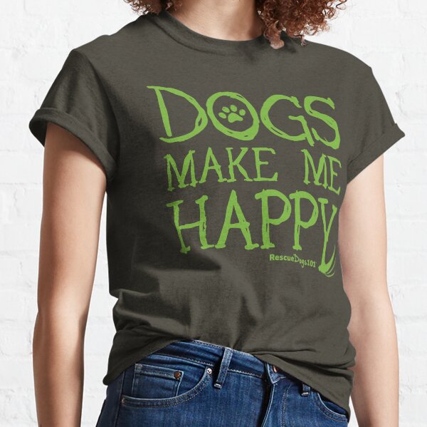 Dogs Make Me Happy Classic T-Shirt
