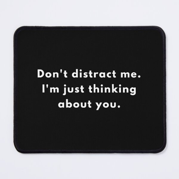 Item preview, Don't distract me. I'm just thinking about you. designed and sold by Atelierby-Anita.