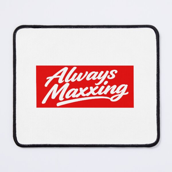 Item preview, Always Maxxing designed and sold by LockedUp.