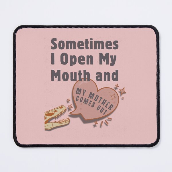 Item preview, Sometimes I Open My Mouth and My Mother Comes Out designed and sold by ottrain.