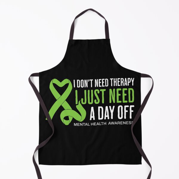 Item preview, Mental Health Awareness I Dont Need Therapy Just Need Day Off designed and sold by UniTeeCo.