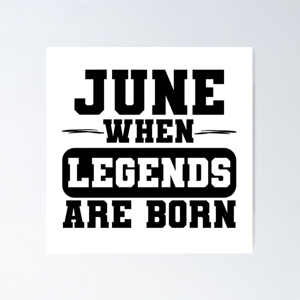 Item preview, June When Legends are Born - June Born Birthday Gift designed and sold by TheBeesForYou.