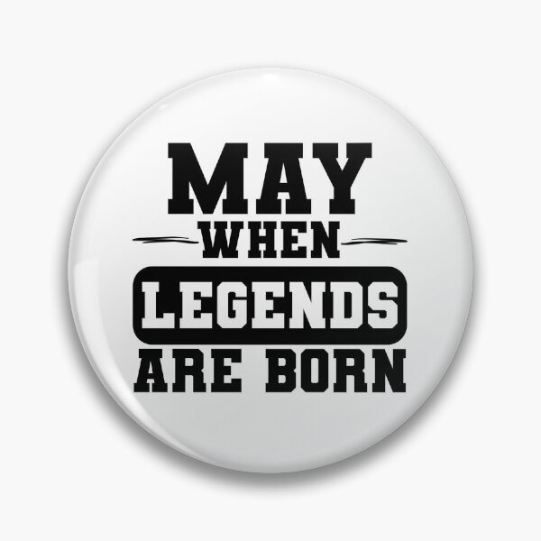 Item preview, May When Legends are Born - May Born Birthday Gift designed and sold by TheBeesForYou.