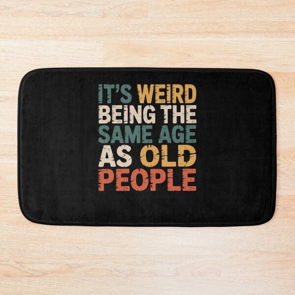 Item preview, It's Weird Being The Same Age As Old People Funny Aging Humor Quote designed and sold by CORJIDOG-ART.