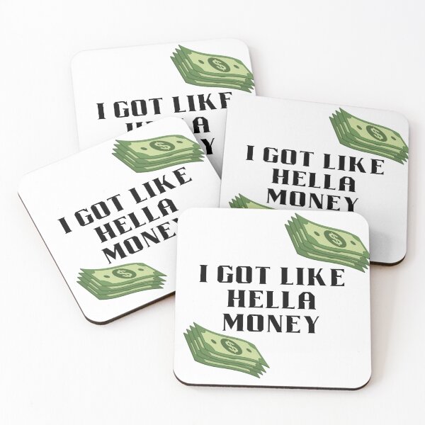 Item preview, I Got Like Hella Money Meme  designed and sold by For-The-Fans.