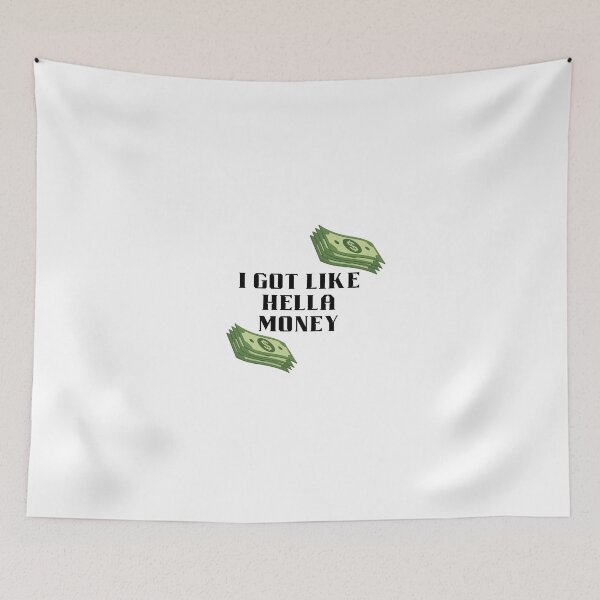 Item preview, I Got Like Hella Money Meme  designed and sold by For-The-Fans.