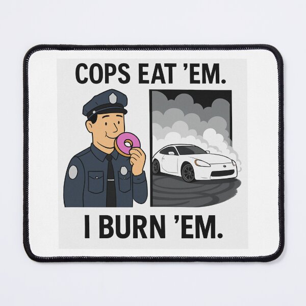 Item preview, Cops eat em I burn em designed and sold by DesignerDrop.