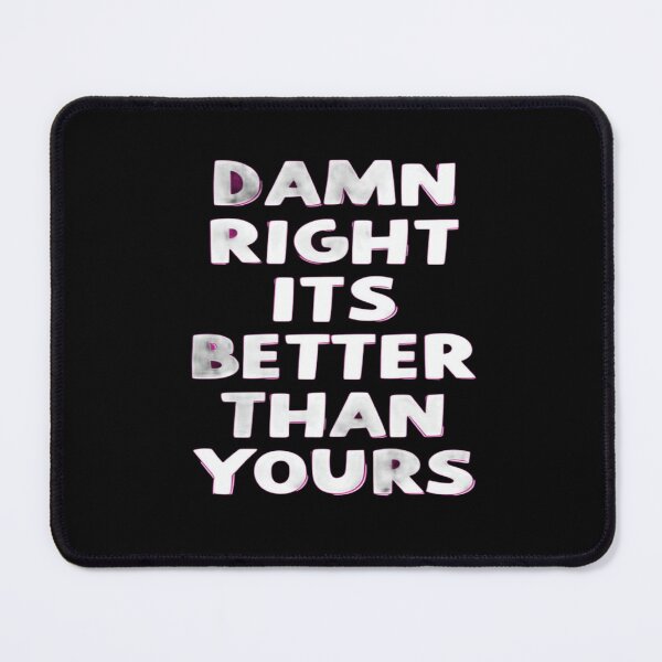 Item preview, Damn Right It’s Better Than Yours – Bold Pink Statement Typography Graphic designed and sold by Bright Nest Studio.