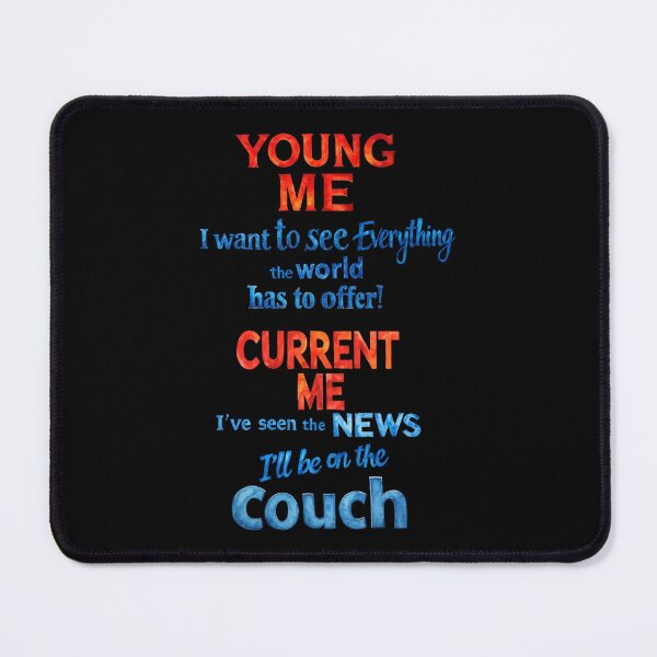 Item preview, Young Me: 'I want to see everything the world has to offer!'. Current Me: 'I've seen the news. I'll be on the couch designed and sold by Pirate-Coast.