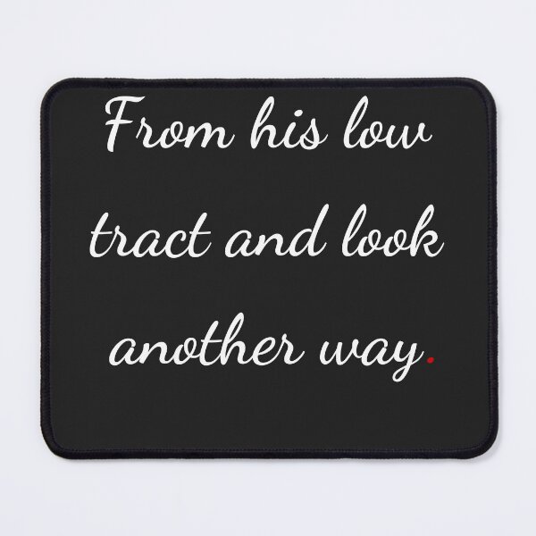 Item preview, "From his low tract and look another way" - handwriting white designed and sold by ariksworld.
