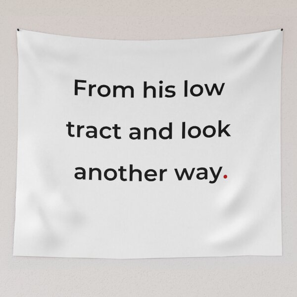 Item preview, "From his low tract and look another way" - print black designed and sold by ariksworld.