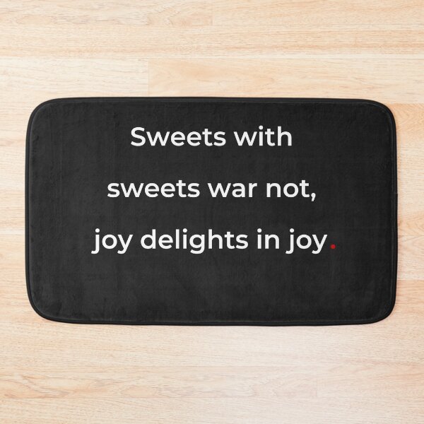 Item preview, "Sweets with sweets war not, joy delights in joy" - print white designed and sold by ariksworld.