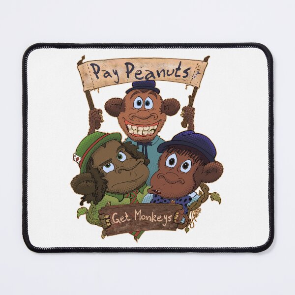 Item preview, Pay Peanuts Get Monkeys designed and sold by Andres7B9.