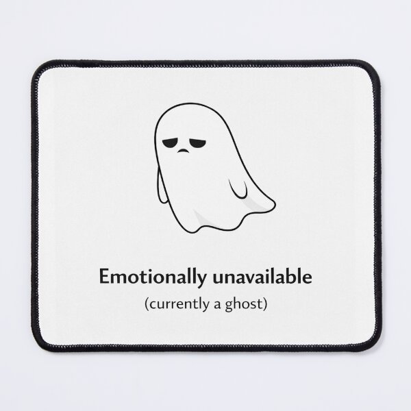 Item preview, A Little Bit Haunted: Emotionally unavailable (currently a ghost) designed and sold by Haunted House of Cards.
