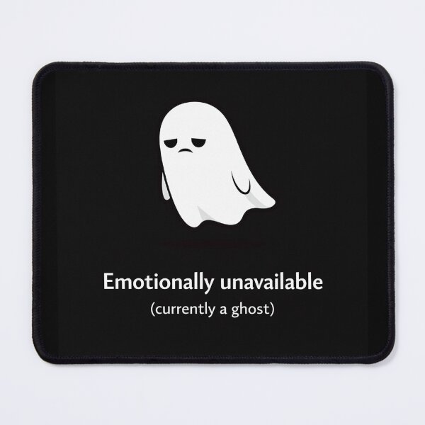 Item preview, A Little Bit Haunted: Emotionally unavailable (currently a ghost) designed and sold by Haunted House of Cards.