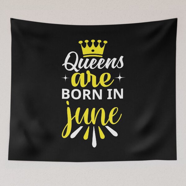 Item preview, Queens are Born in June designed and sold by Horizon-Design.