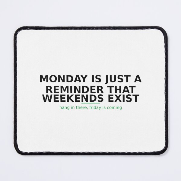 Item preview, Monday Is Just A Reminder That Weekends Exist Funny Shirt designed and sold by TheCasualPrint.