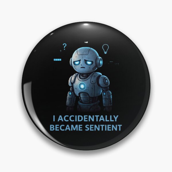 Item preview, I Accidentally Became Sentient Funny Robot Sci-Fi Meme Design designed and sold by Tropivaro.