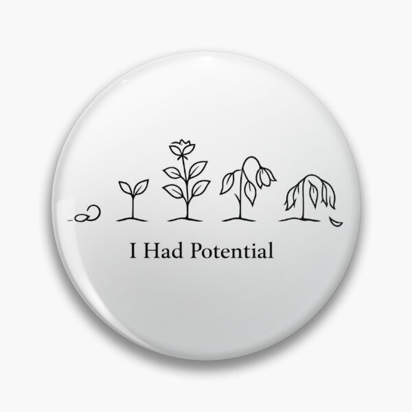 Item preview, I Had Potential designed and sold by JessArty ⭐⭐⭐⭐⭐.