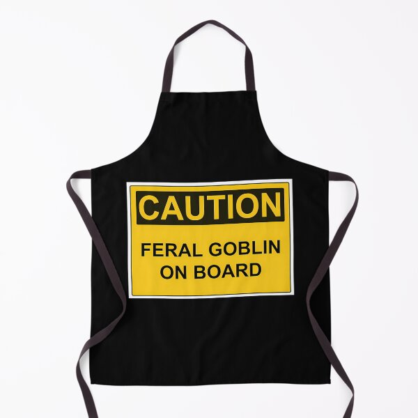 Item preview, Caution Feral Goblin Funny Warning Sign designed and sold by ipjbrhrzfqo79.