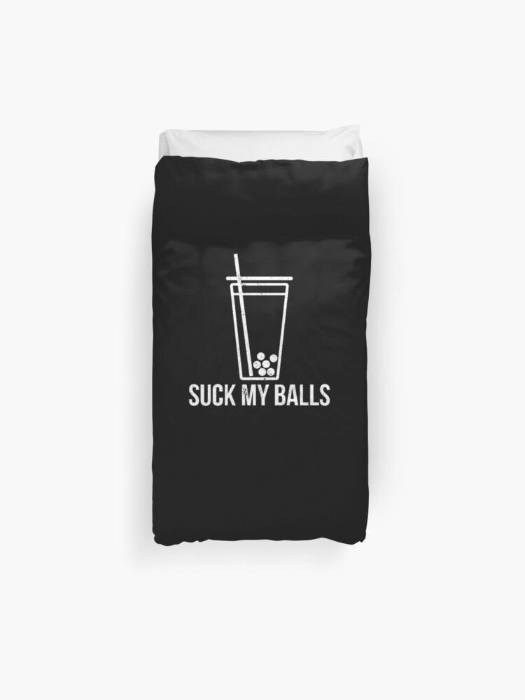 Funny Suck My Balls Dirty Rude Adult Humor Boba Tea T Shirt Duvet