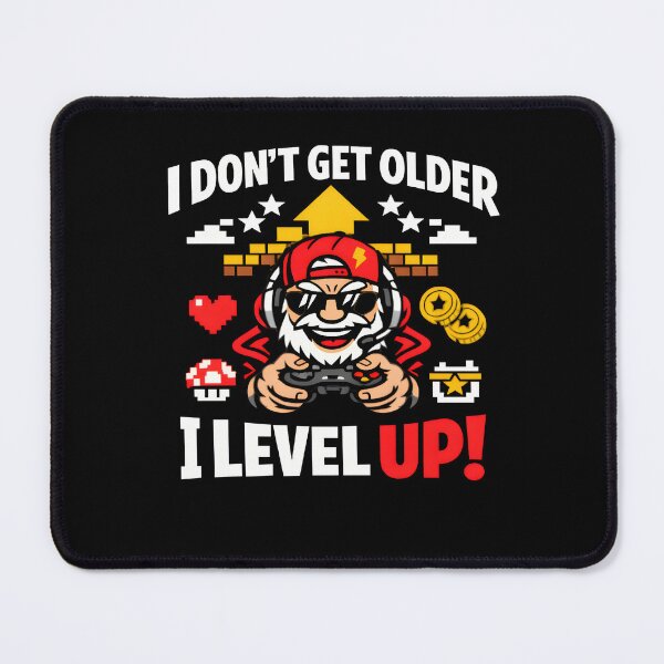 Item preview, I DON'T GET OLDER... I LEVEL UP! designed and sold by KISHNAY-FASHION.