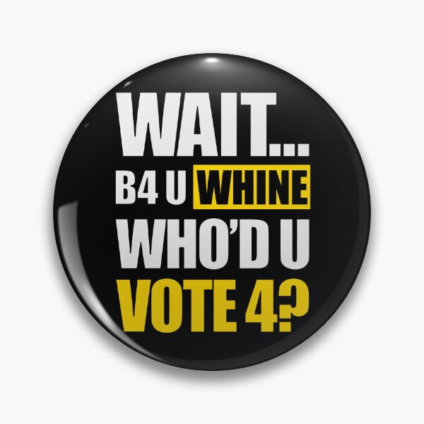 Item preview, Wait Before You Whine Who Did You Vote For - Anti Trump Satire - Accountability Politics Graphic - Regretful Voter Sarcastic Gift designed and sold by 3MillsDesign.