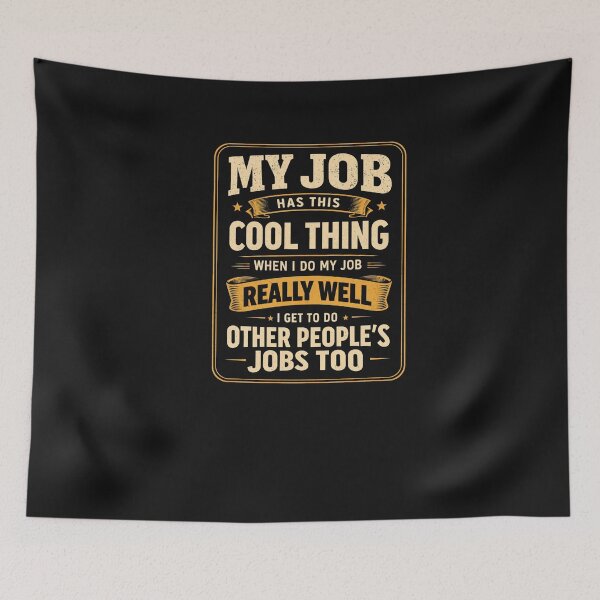 Item preview, My Job Has This Cool Thing When I Do My Job Really Well I Get To Do Other People's Jobs Too T-Shirt, funny coworker gift, office humor graphic tee designed and sold by HB ART.