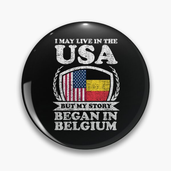 Item preview, I May Live In USA But My Story Began In Belgium designed and sold by GabbyKash.
