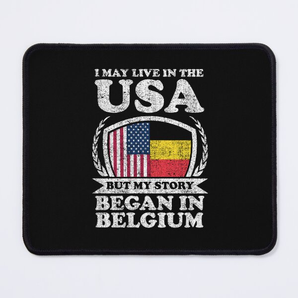 Item preview, I May Live In USA But My Story Began In Belgium designed and sold by GabbyKash.